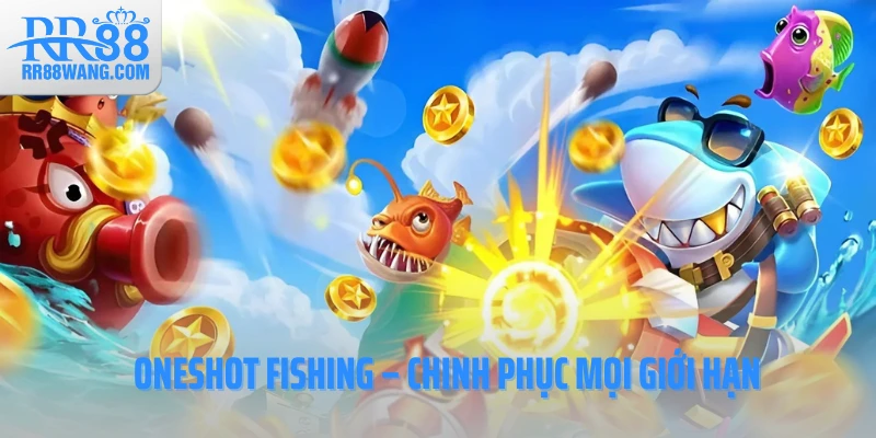 Oneshot Fishing – Chinh phục mọi giới hạn
