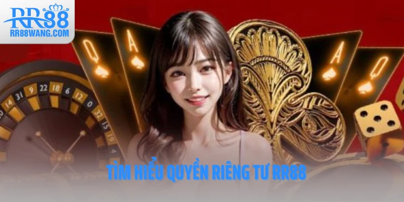 Tìm hiểu quyền riêng tư RR88